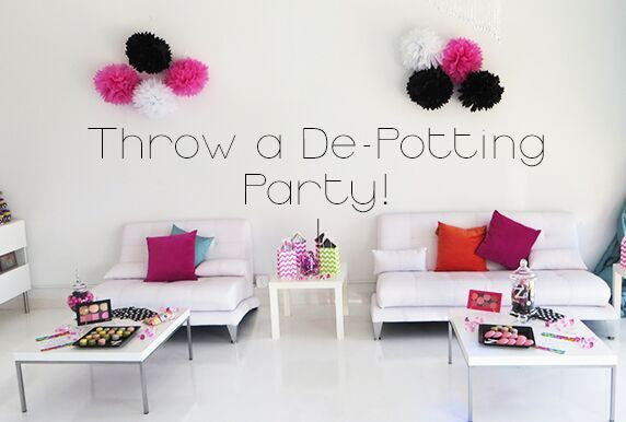 Throw a De-Potting (think Tupperware) Party!